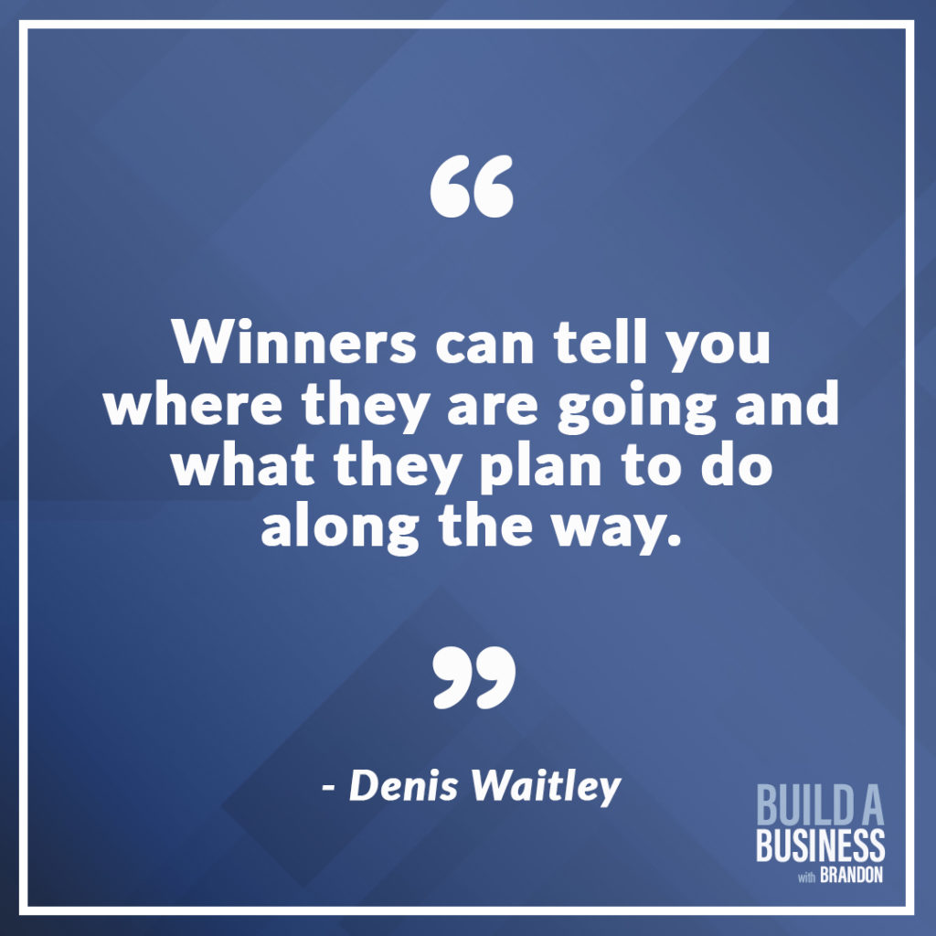 Winners can tell you where they are going and what they plan to do along the way.