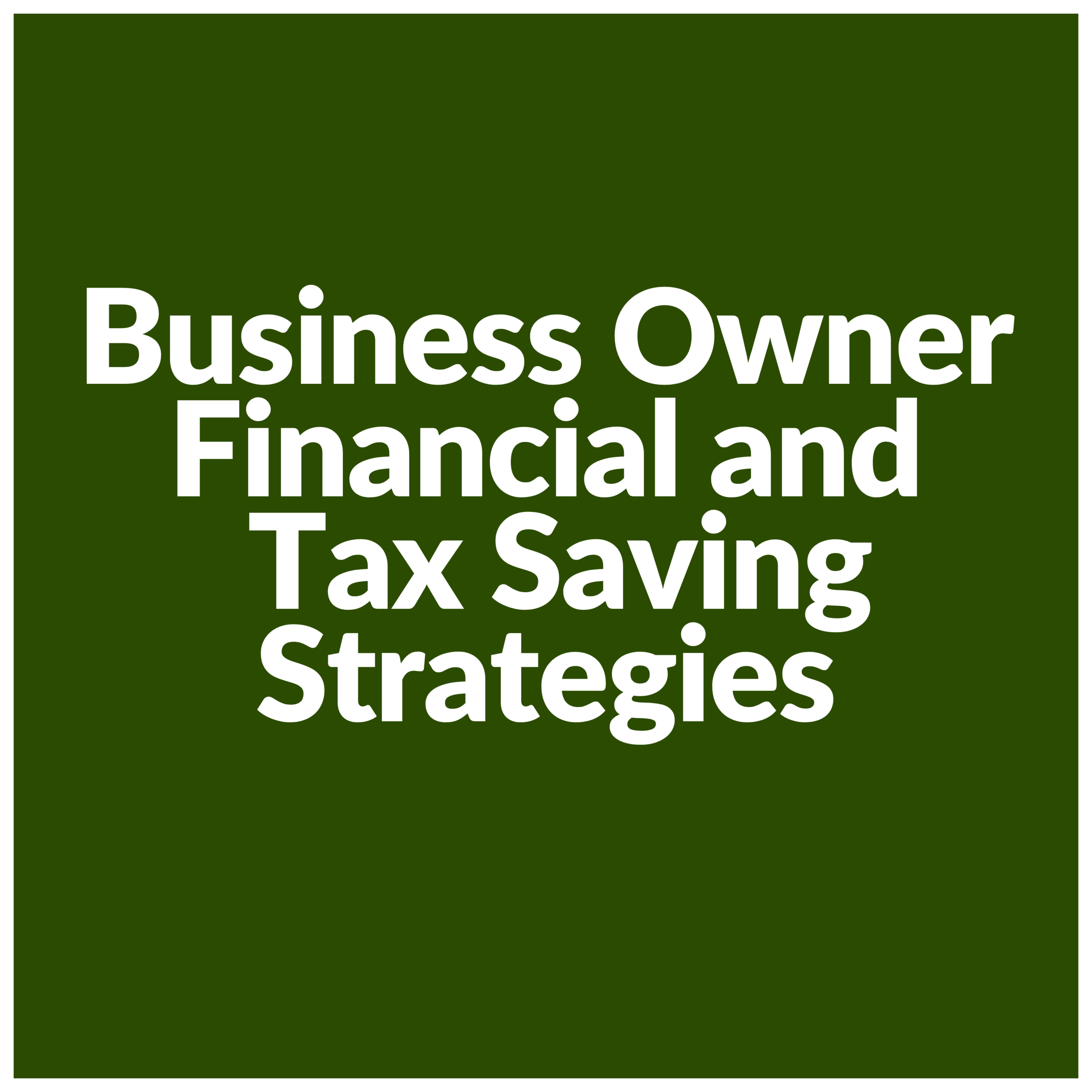 Business Owner Financial Tax Saving Strategies Podcast Business Owner Financial Tax Saving Strategies Podcast